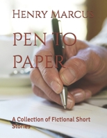 Pen to Paper: A Collection of Fictional Short Stories 1074851358 Book Cover