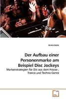 Der Aufbau einer Personenmarke am Beispiel Disc Jockeys: Markenstrategien für DJs aus dem House-, Trance und Techno-Genre 3639234928 Book Cover