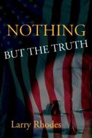 Nothing But the Truth 0595346332 Book Cover