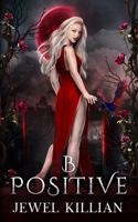 B Positive B0997T9GHY Book Cover