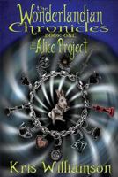 The Alice Project (The Wonderlandian Chronicles #1) 1539729206 Book Cover