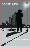 Ghosting: Der Mann, der spurlos verschwand (German Edition) 3740733489 Book Cover