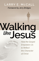 Walking Like Jesus: Studies in the Character of Christ 0884690962 Book Cover