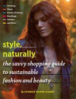 Style, Naturally: The Global Guide to Sustainable Fashion and Beauty 081186524X Book Cover