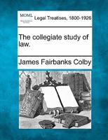 The collegiate study of law. 1240069553 Book Cover