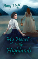 My Heart's in the Highlands 1642471275 Book Cover