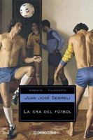 La Era Del Futbol / The Soccer Era 9875660493 Book Cover