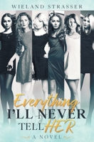 Everything I'll Never Tell HER: A Novel 3949152105 Book Cover