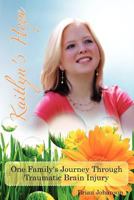 Kaitlyn's Hope: One Family's Journey Through Traumatic Brain Injury 1451562748 Book Cover