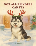 Not All Reindeer Can Fly B0FHWJNCC6 Book Cover