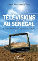 Télévisions au Sénégal: Entre désert de contenu et sécheresse intellectuelle (Harmattan Sénégal) (French Edition) 2343107904 Book Cover