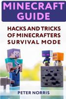Minecraft Guide: Hacks and Tricks of Minecrafters' Survival Mode 1987661540 Book Cover