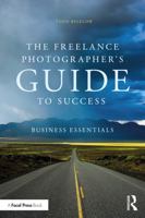 Freelance Photographer's Guide to Success: Business Essentials 0367635623 Book Cover