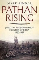 Pathan Rising: Jihad on the North West Frontier of India 1897-1898 1781555400 Book Cover