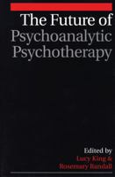 The Future of Psychoanalytic Psychotherapy 1861563744 Book Cover