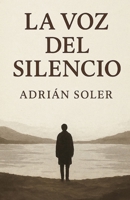 La Voz del Silencio: Crónica de un alma que aprendió a hablar de nuevo (Spanish Edition) B0FNWM1HRN Book Cover