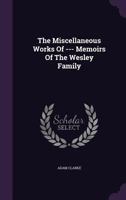 Memoirs of the Wesley family : collected principally from original documents 1016065434 Book Cover