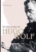 Hugo Wolf - Das Leben Und Das Lied. Biographie 3863475267 Book Cover