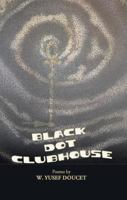 Black Dot Clubhouse 1952952174 Book Cover