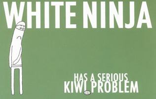 White Ninja Has a Serious Kiwi Problem 0979824893 Book Cover