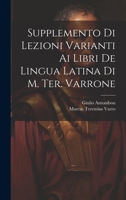 Supplemento Di Lezioni Varianti Ai Libri De Lingua Latina Di M. Ter. Varrone 1022793802 Book Cover