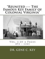 Reunited --- The Famous Key Family of Colonial Virginia: Vol. 3 of 4 Pages 894 - 1343 1499126859 Book Cover