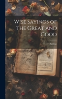 Wise Sayings of the Great and Good 1022823000 Book Cover