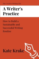 A Writer's Practice (The Creative Writing Life) B0GW7C2X57 Book Cover