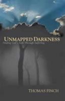 Unmapped Darkness: Finding God's Path Through Suffering 0802467504 Book Cover