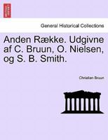 Anden Række. Udgivne af C. Bruun, O. Nielsen, og S. B. Smith. 1241464898 Book Cover