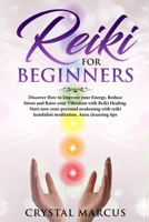 Reiki for Beginners: Discover How to Improve your Energy, Reduce Stress and Raise your Vibration with Reiki Healing.Start now your personal awakening with reiki kundalini meditation.Aura cleansing tip 1691786012 Book Cover