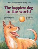 The Happiest Dog in the World 1492730041 Book Cover