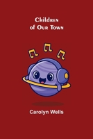 Children of Our Town 1514657651 Book Cover