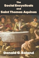 The Social Encyclicals and Saint Thomas Aquinas B0C91DT5XB Book Cover