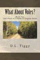 What about Voles? (Life's Duel of Comedy & Tragedy #2) 1982070366 Book Cover