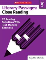 Literary Passages for Text Marking & Close Reading: Grade 5: 20 Reproducible Passages With Text-Marking Activities That Guide Students to Read Strategically for Deep Comprehension 0545793882 Book Cover