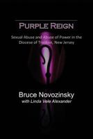 Purple Reign:  sexual abuse and abuse of power in the Diocese of Trenton, New Jersey 1456500961 Book Cover