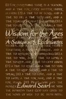 Wisdom for the Ages: A Season with Ecclesiastes 1461187478 Book Cover