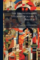 The Hindusthanee Student, Volume 3, Issues 6-7... 127680704X Book Cover