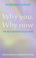 Why You, Why Now: Discovering Your Spiritual Meaning 0937725765 Book Cover
