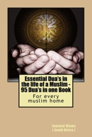 Essential Dua's in the Life of a Muslim: 95 Dua's in One Book 1523621958 Book Cover