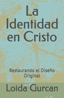 La Identidad en Cristo: Restaurando el Diseño Original (Spanish Edition) B0GVGVC43N Book Cover
