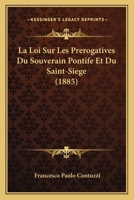 La Loi Sur Les Prerogatives Du Souverain Pontife Et Du Saint-Siege (1885) 1160134340 Book Cover