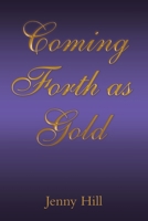 Coming Forth As Gold 1973674394 Book Cover