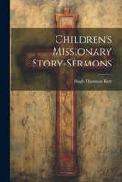 Children's Missionary Story-sermons 1021917729 Book Cover