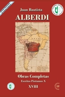 Juan Bautista Alberdi 18: obras completas B09GZMK44Z Book Cover