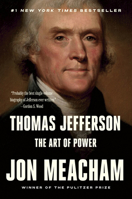 Thomas Jefferson: The Art of Power 1400067669 Book Cover