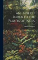An English Index to the Plants of India 1022007718 Book Cover