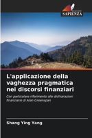 L'applicazione della vaghezza pragmatica nei discorsi finanziari 6630348400 Book Cover