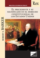 El precedente y su significado en el derecho constitucional de los Estados Unidos (Spanish Edition) 9563921437 Book Cover